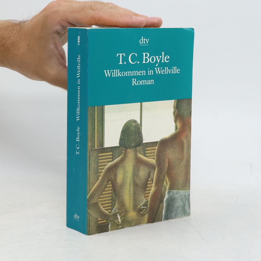 T. Coraghessan Boyle Willkommen in Wellville