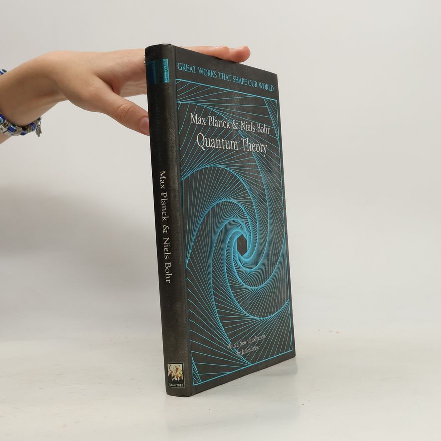 Niels Bohr Great Works That Shape Our World: Quantum Theory