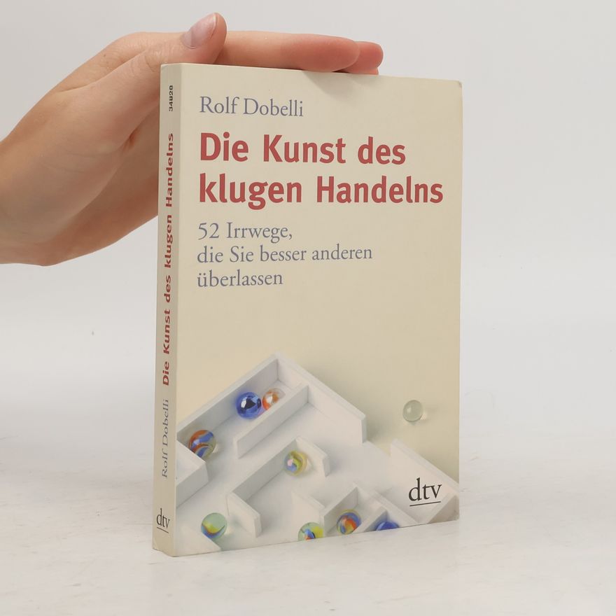 Rolf Dobelli Die Kunst des klugen Handelns