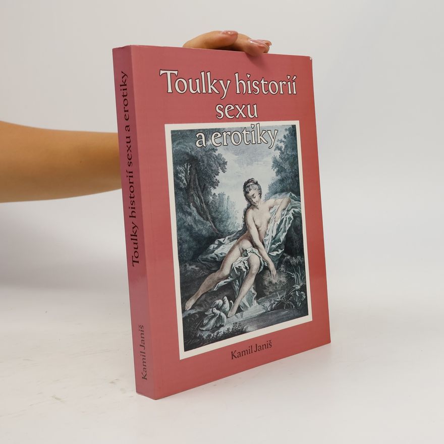 Kamil Janiš Toulky historií erotiky a sexu