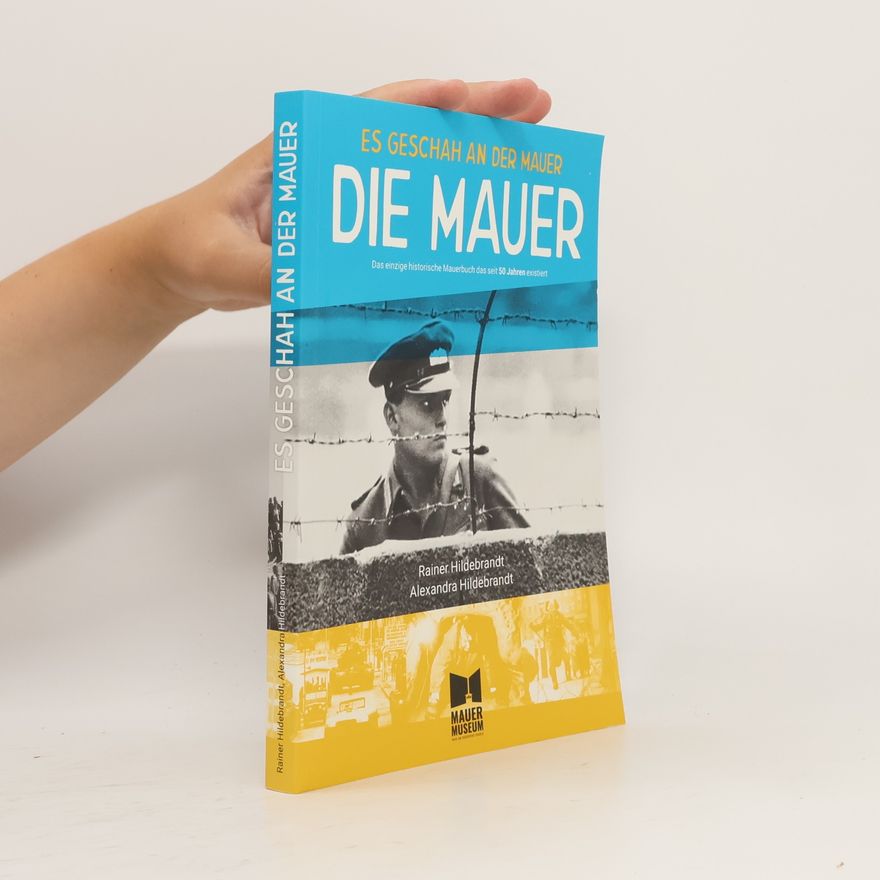 Rainer Hildebrandt Es geschah an der Mauer