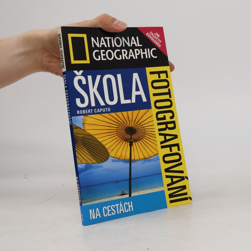Robert Caputo Škola fotografování. Na cestách