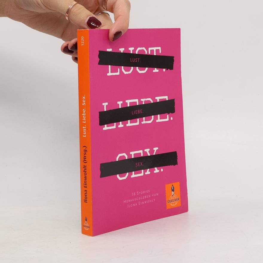 Ilona Einwohlt Lust. Liebe. Sex.