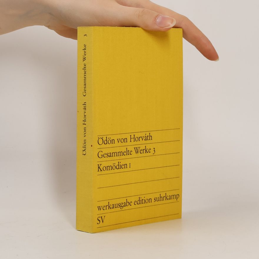 Ödön von Horváth Gesammelte Werke 3: Komödien I
