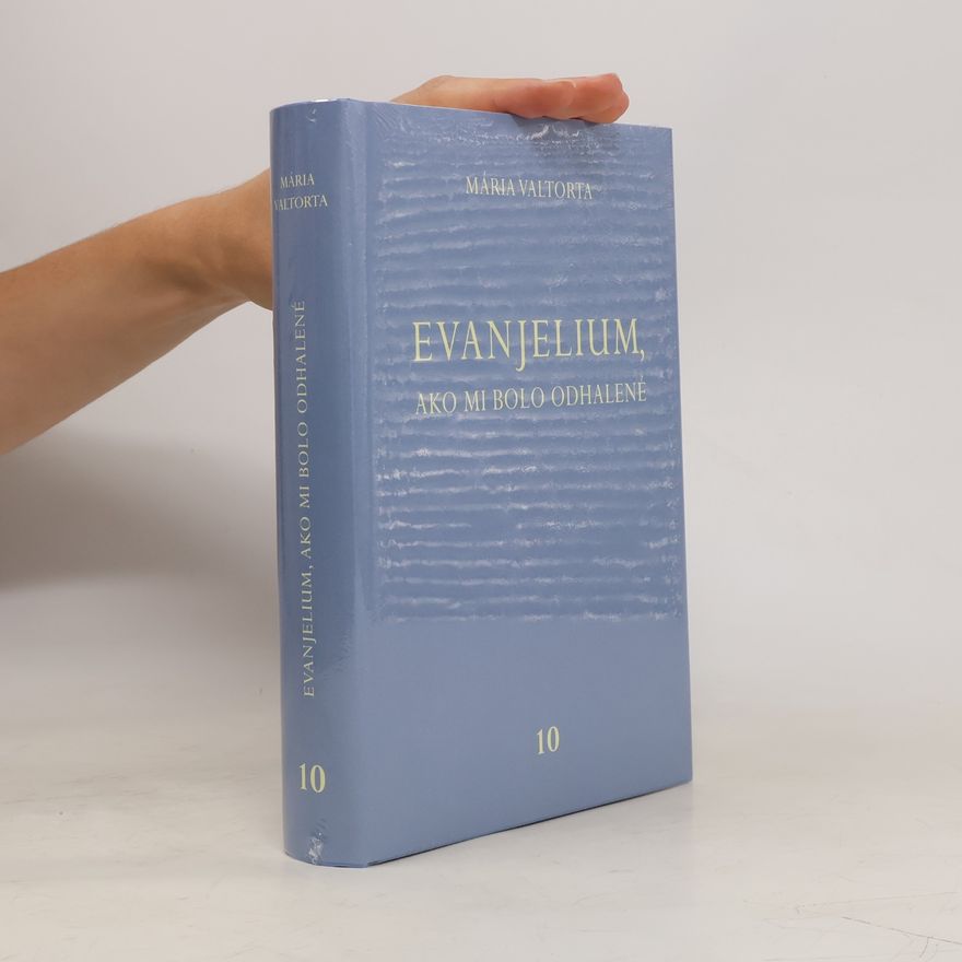 Maria Valtorta Evanjelium, ako mi bolo odhalené 10