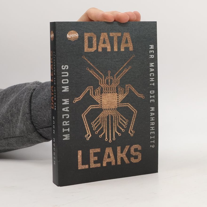 Mirjam Mous Data Leaks (1). Wer macht die Wahrheit?