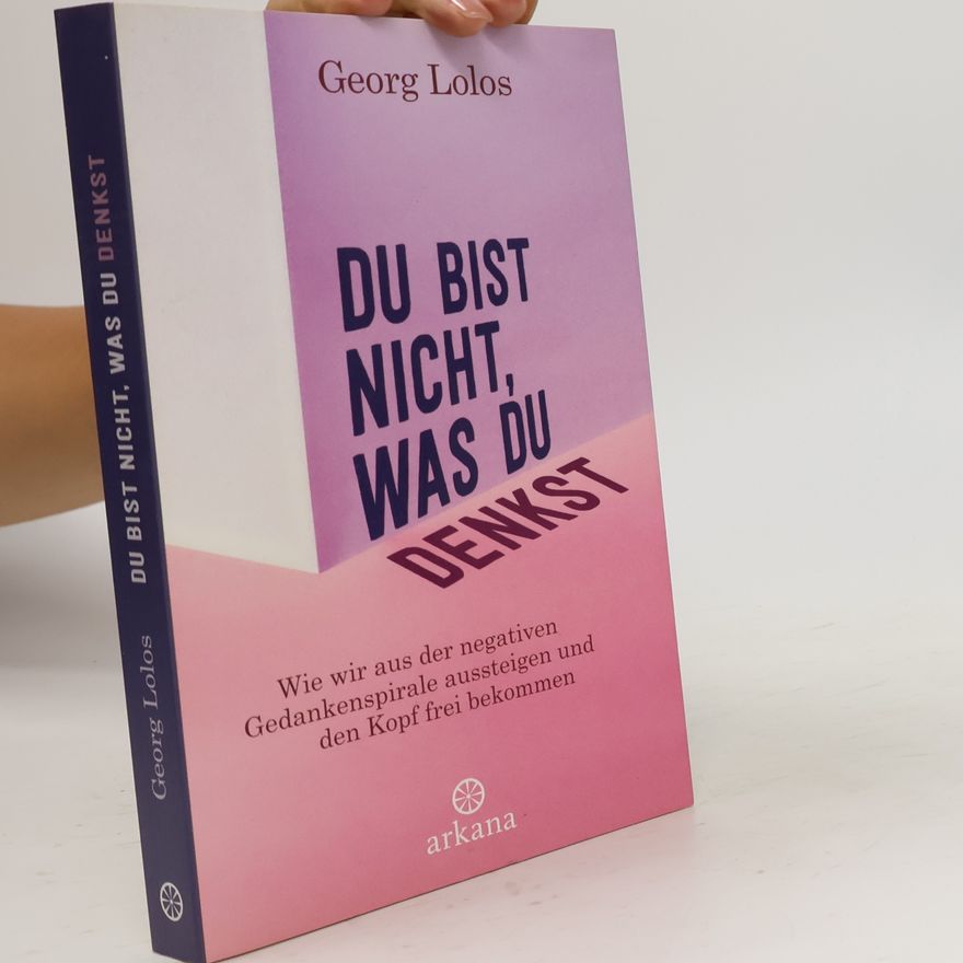 Georg Lolos Du bist nicht, was du denkst