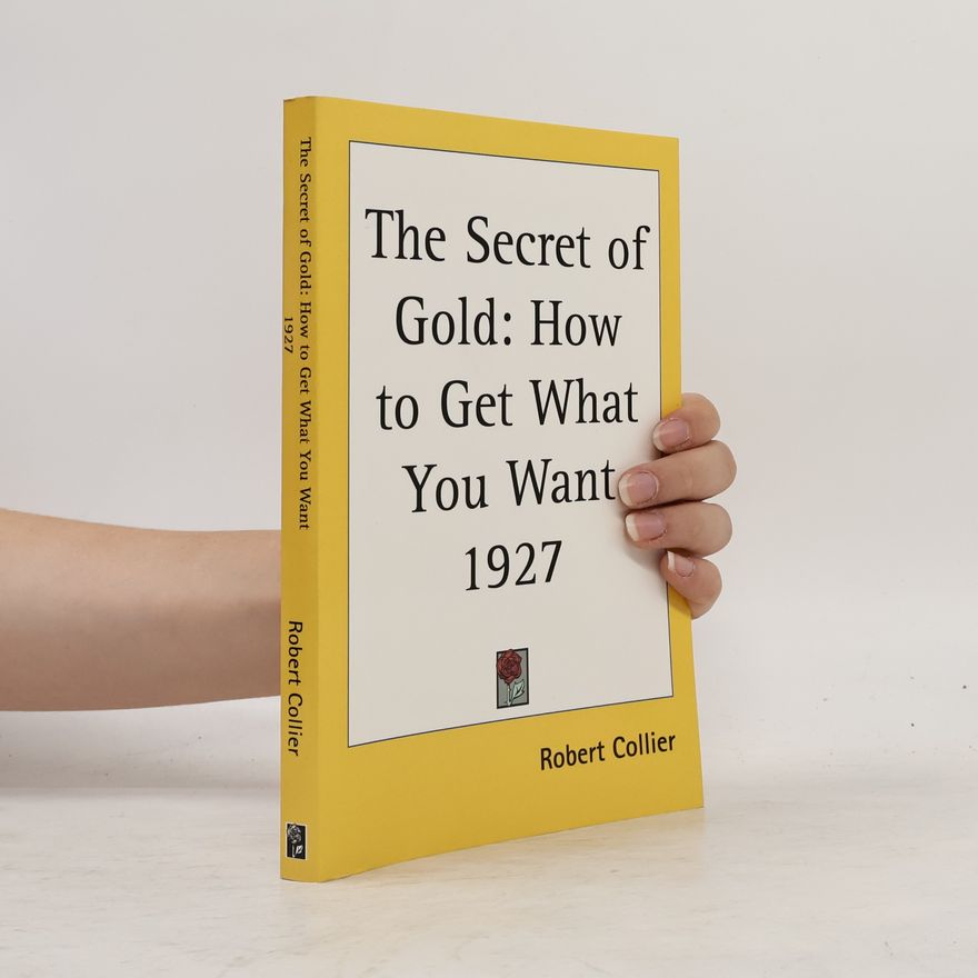 Robert Collier The Secret of Gold