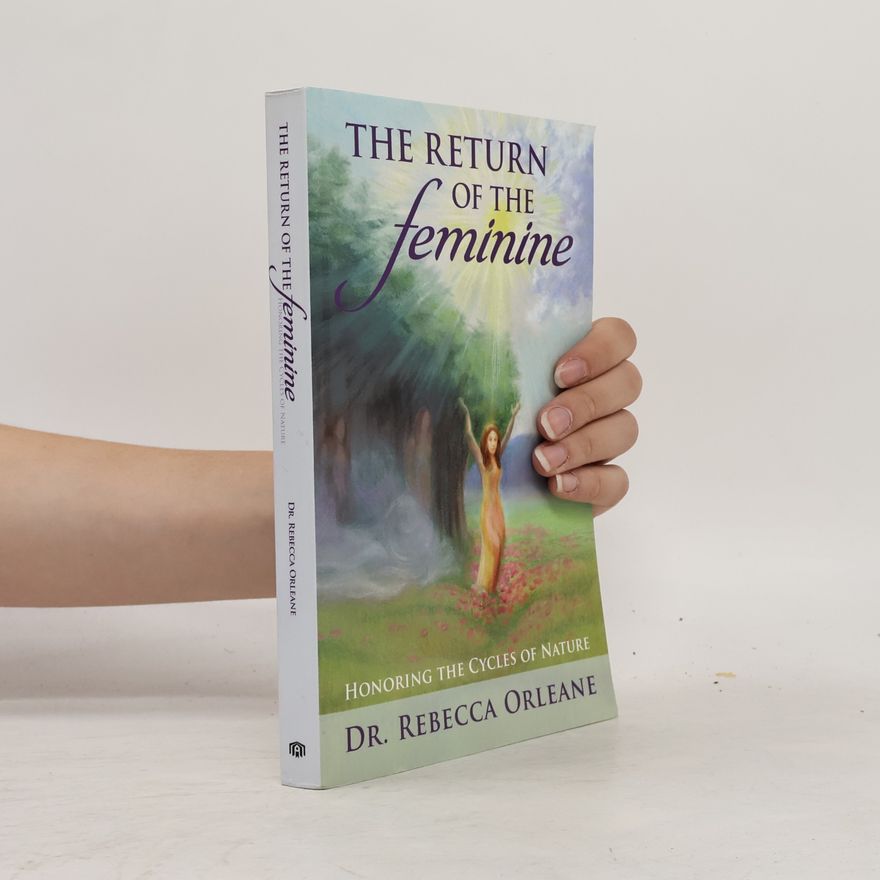 Dr. Rebecca Orleane The Return of the Feminine
