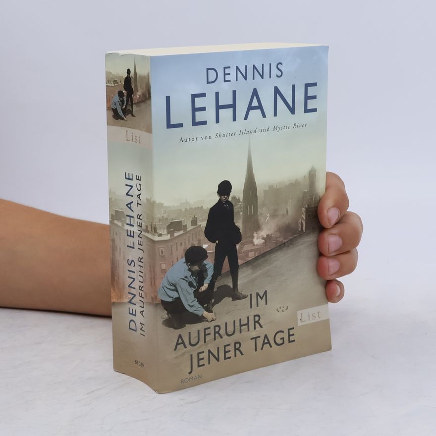 Dennis Lehane Im Aufruhr jener Tage