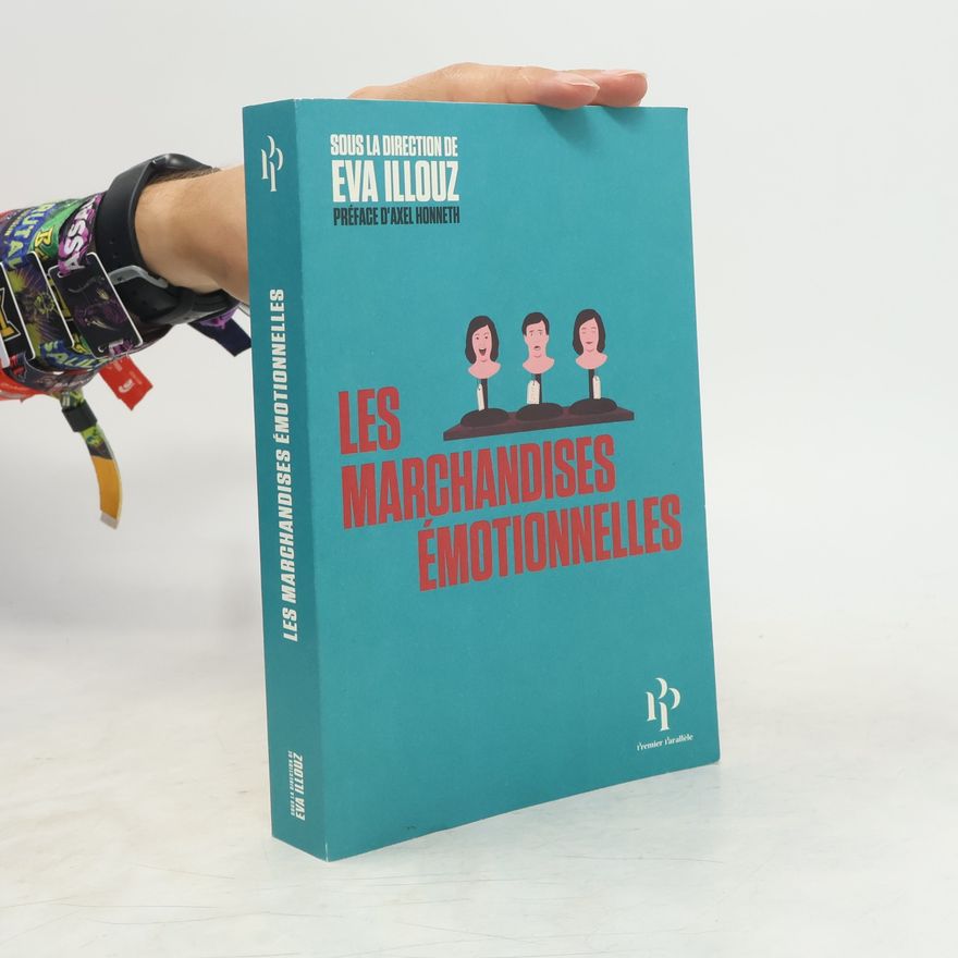 Eva Illouz Les Marchandises émotionnelles