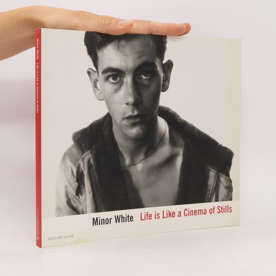 Minor White Life is Like a Cinema of Stills