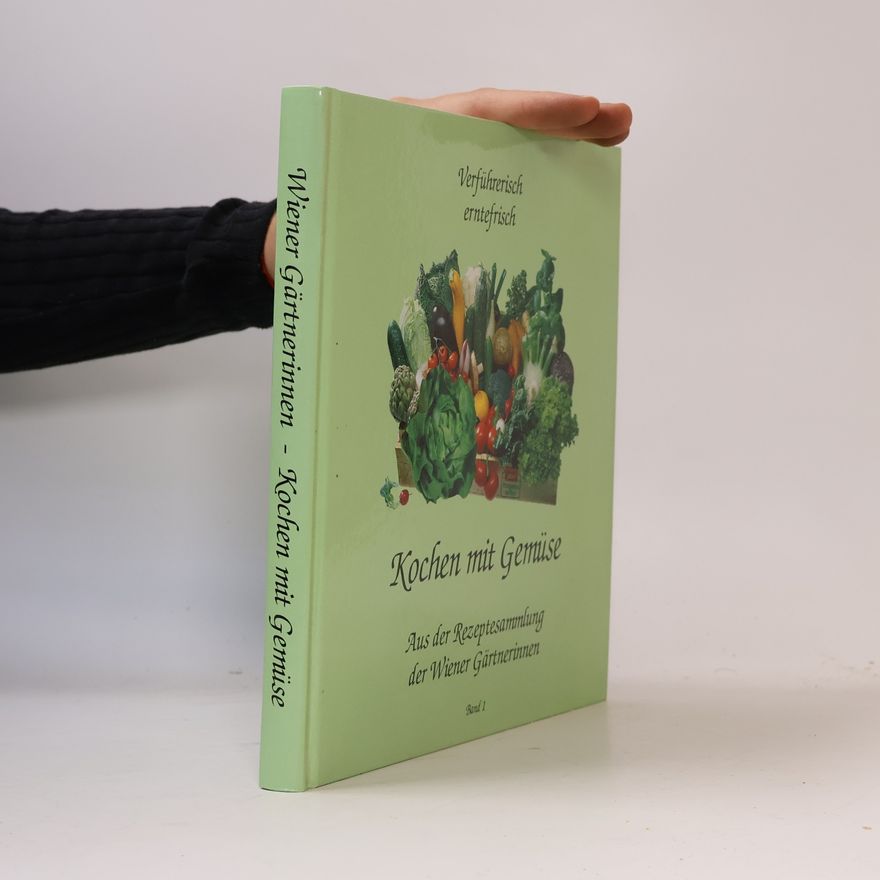 Autorenkollektiv Kochen mit Gemüse. Aus der Rezeptesammlung der Wiener Gärtnerinnen