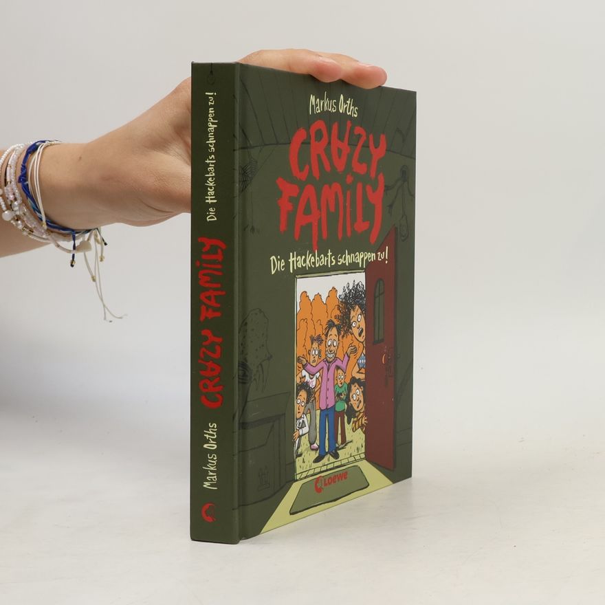 Markus Orths Crazy Family (Band 2) - Die Hackebarts schnappen zu!
