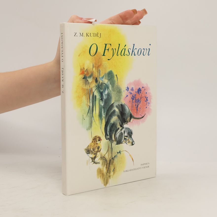 Zdeněk Matěj Kuděj O Fyláskovi : psí historie o šibalstvích chytrého jezevčíka pro velké i malé