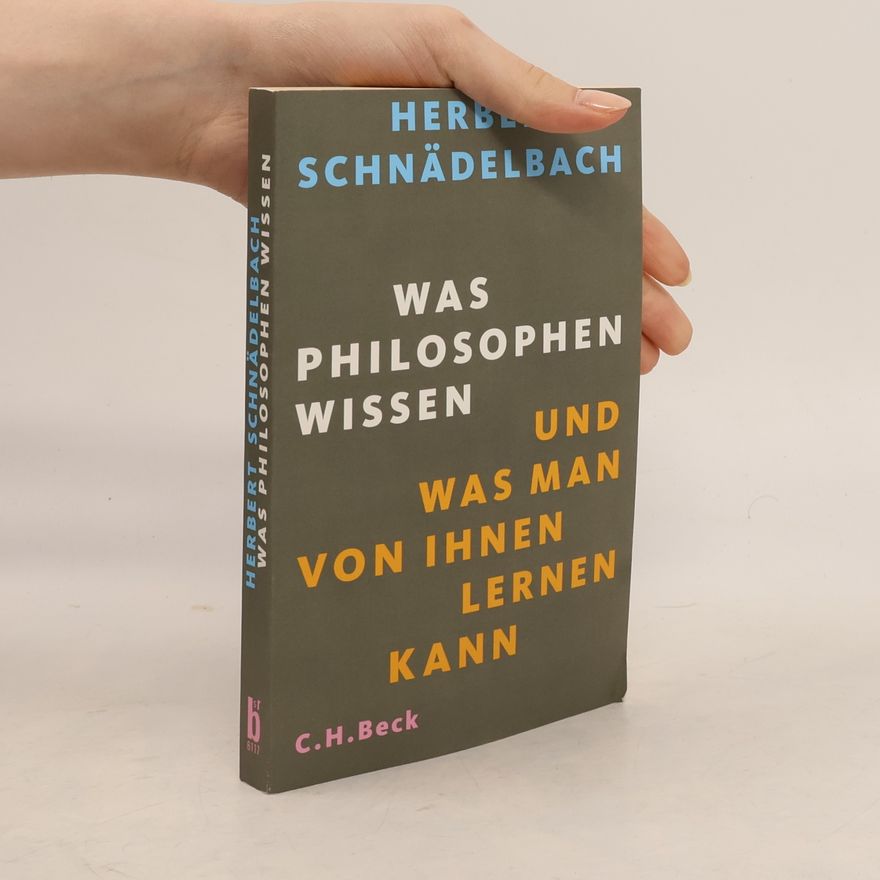 Herbert Schnädelbach Was Philosophen wissen und was man von ihnen lernen kann