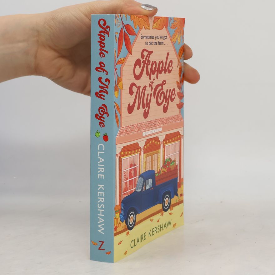 Claire Kershaw Apple of My Eye: The Perfect Rivals-To-Lovers Romance for Pumpkin Spice Season