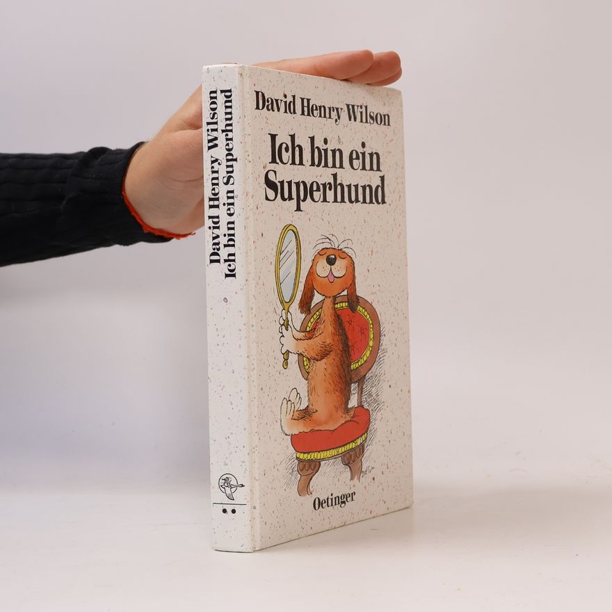 David Henry Wilson Ich bin ein Superhund