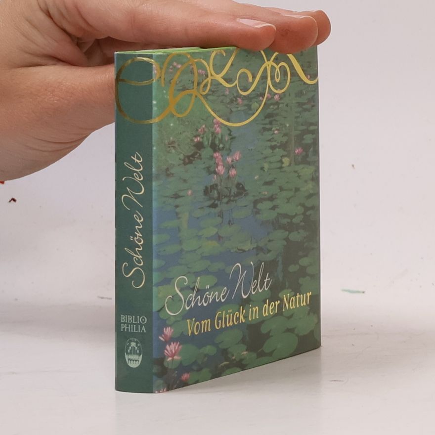 AA.VV. Geschenkbücher - BiblioPhilia: Schöne Welt – Vom Glück in der Natur