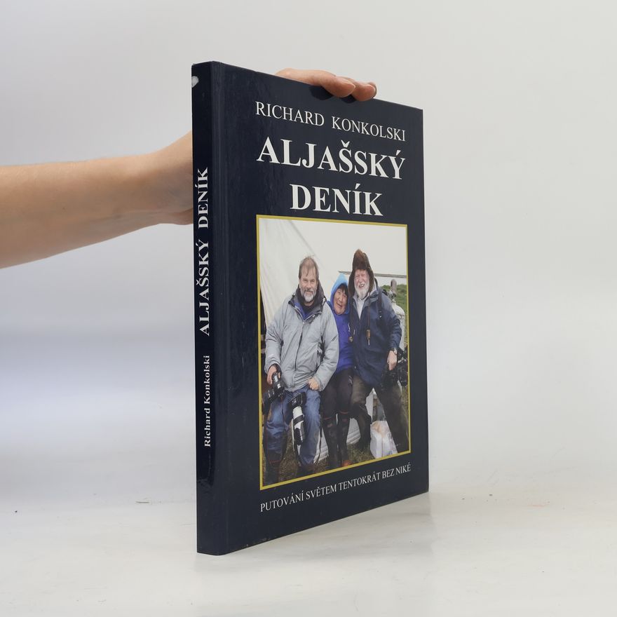 Richard Konkolski Aljašský deník - Plavby za dobrodružstvím