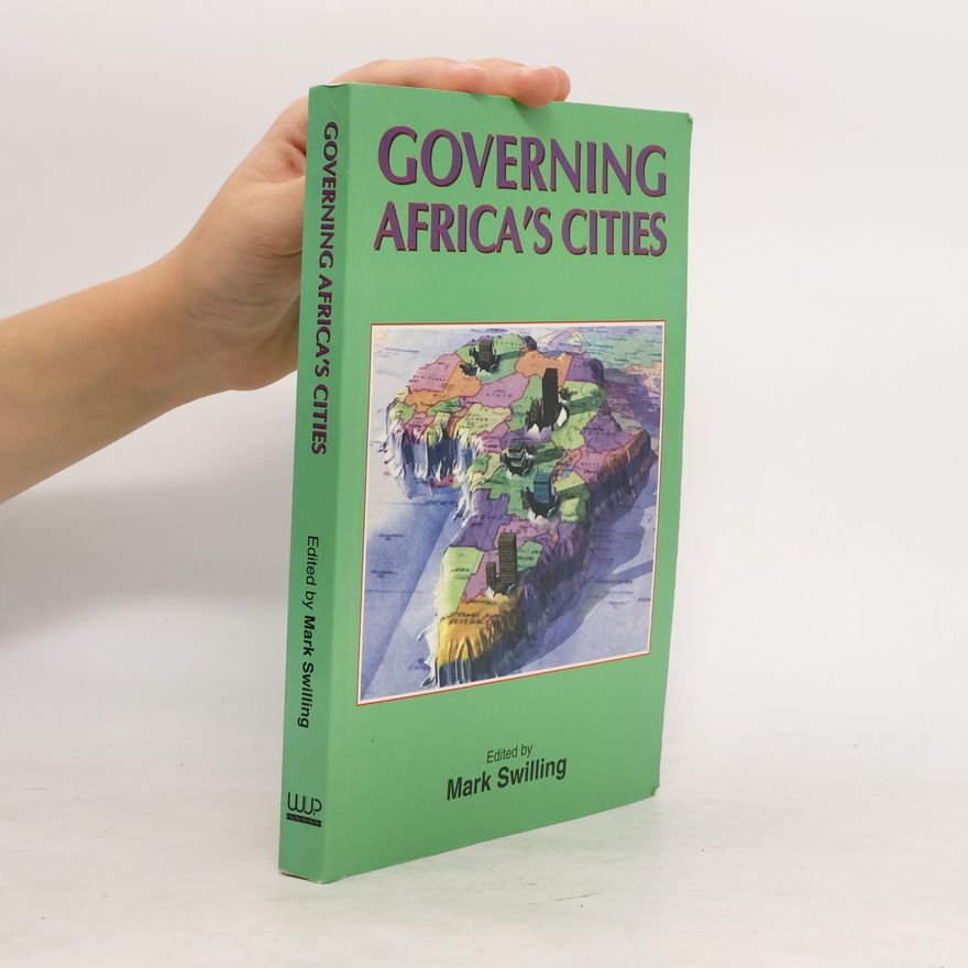 Mark Swilling Governing Africa's Cities