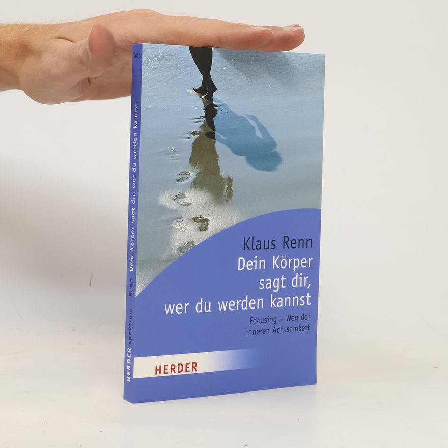 Klaus Renn Dein Körper sagt dir, wer du werden kannst