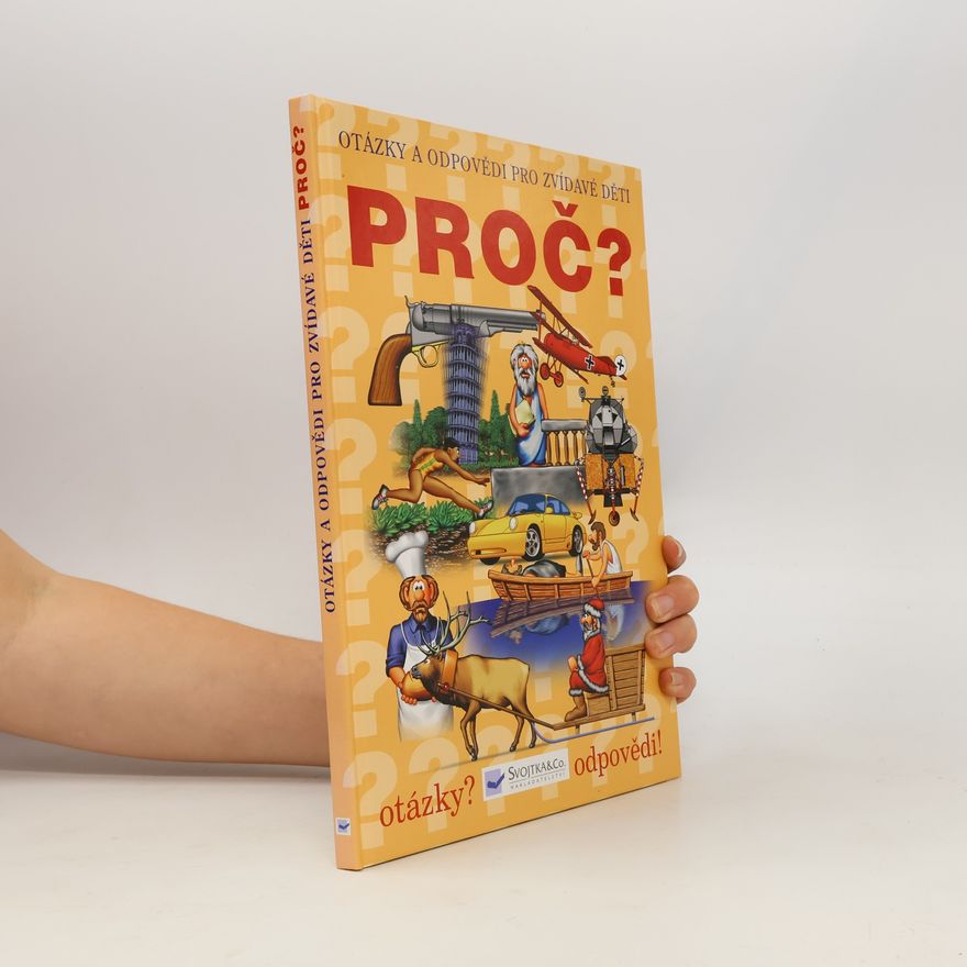 Kolektiv autorů Proč? : Otázky a odpovědi pro zvídavé děti