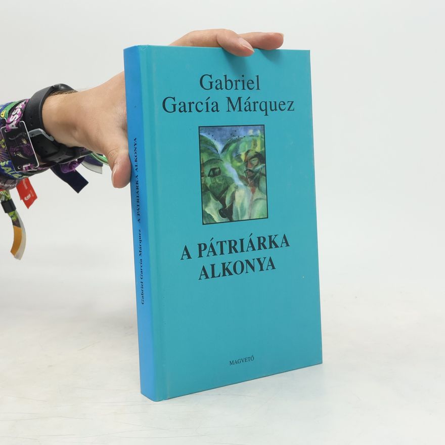 Gabriel García Márquez A pátriárka alkonya