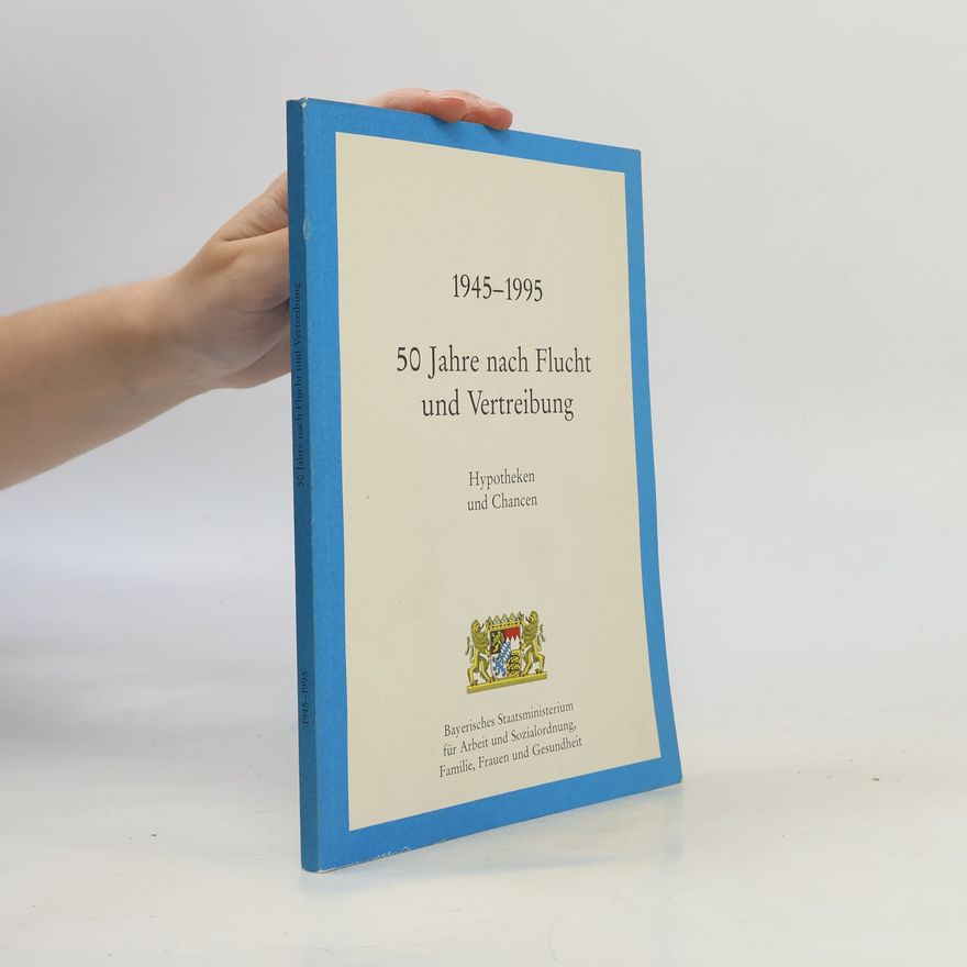 Autorenkollektiv 1945–1995: 50 Jahre nach Flucht und Vertreibung – Hypotheken und Chancen