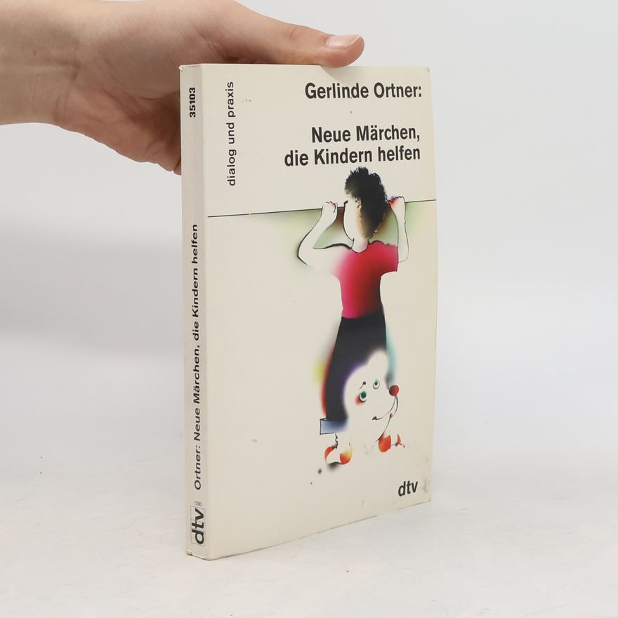 Gerlinde Ortner Neue Märchen, die den Kindern helfen