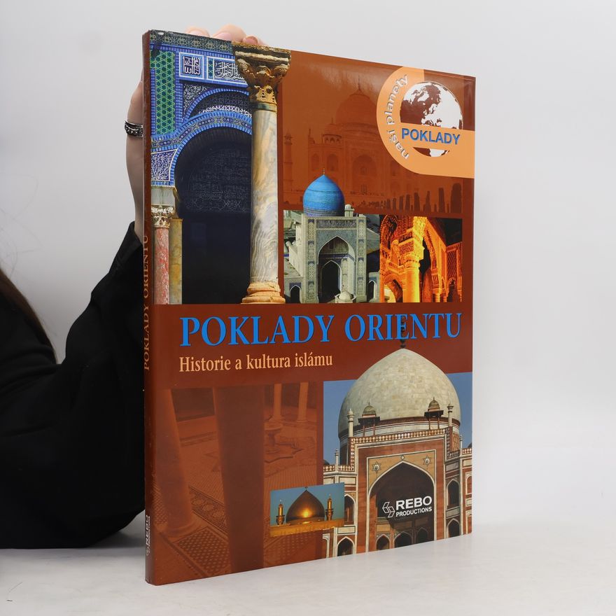 Kolektív autorov Poklady Orientu - Historie a kultura islámu