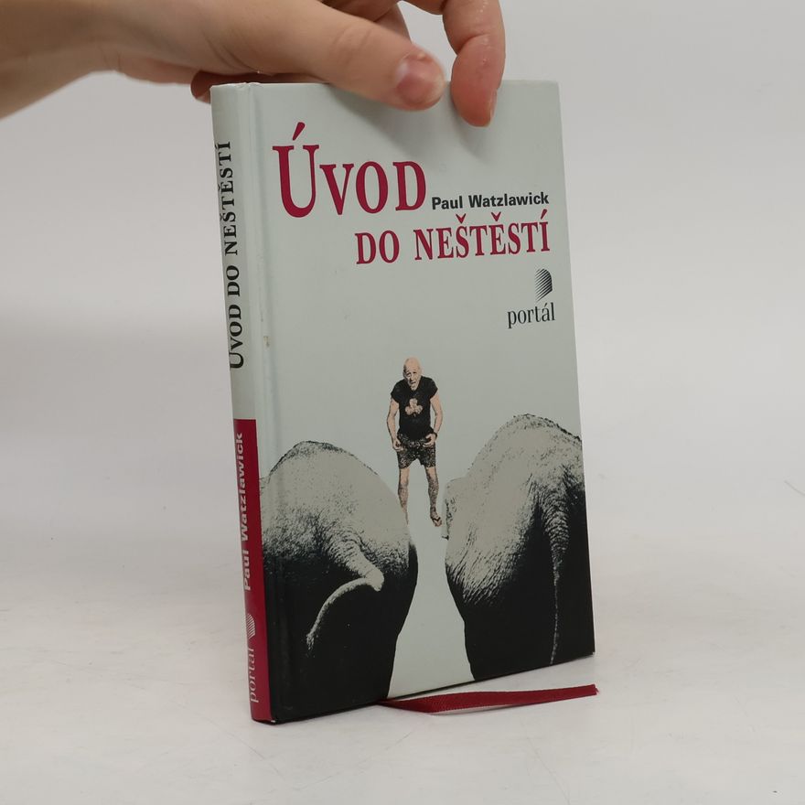 Paul Watzlawick Úvod do neštěstí