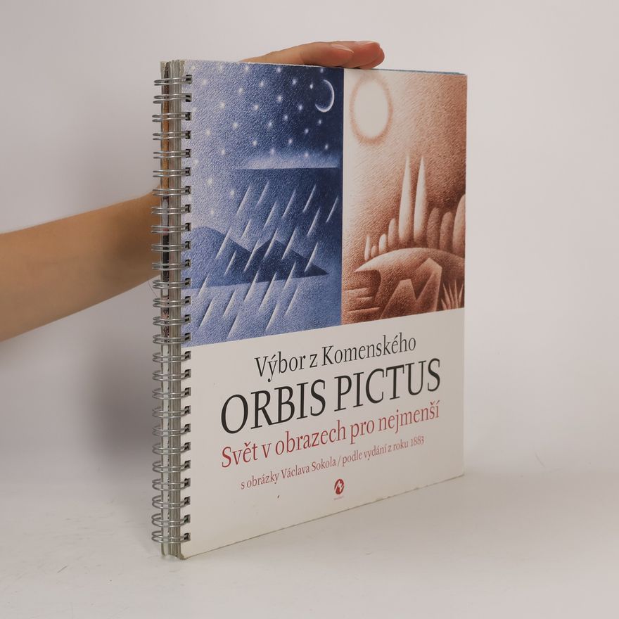 Václav Sokol Výbor z Komenského Orbis Pictus : svět v obrazech pro nejmenší : podle vydání z roku 1883