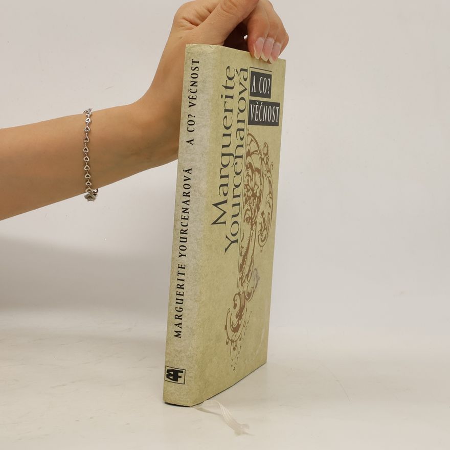Marguerite Yourcenar A co? Věčnost : Bludiště světa. 3