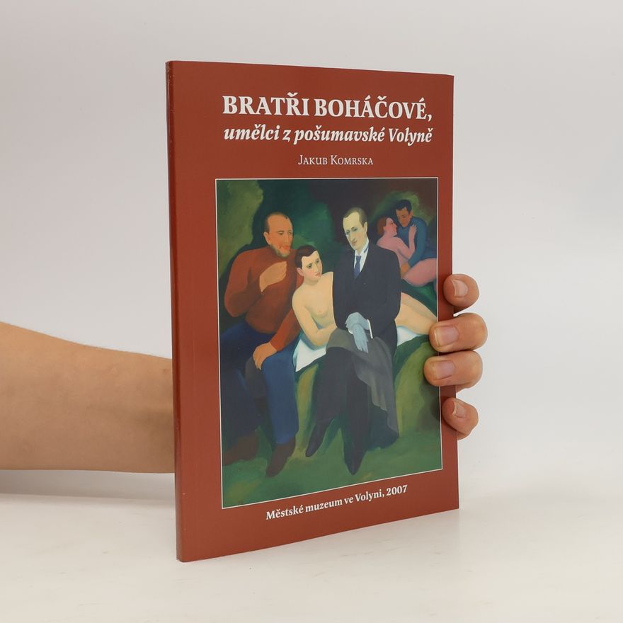 Jakub Komrska Bratři boháčové, umělci z pošumavské Volyně