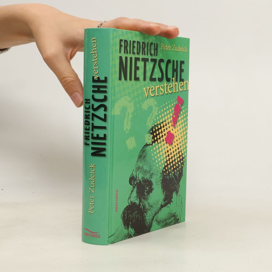 Peter Zudeick Friedrich Nietzsche verstehen