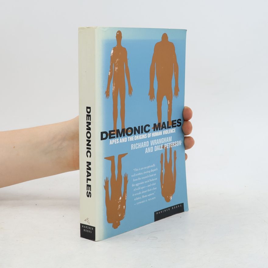 Richard W. Wrangham Demonic Males: Apes and the Origins of Human Violence