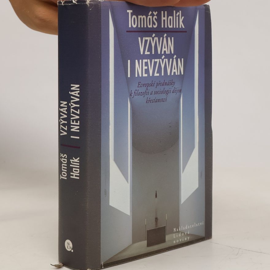Tomáš Halík Vzýván i nevzýván: Evropské přednášky k filozofii a sociologii dějin křesťanství