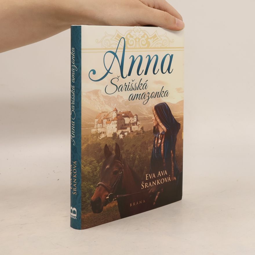 Eva Ava Šranková Anna. Šarišská amazonka.