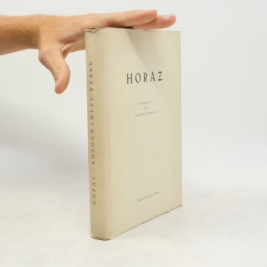 Horace Horaz. Ausgewählte Werke