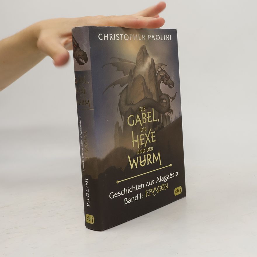 Christopher Paolini Die Gabel, die Hexe und der Wurm. Geschichten aus Alagaësia. Band 1: Eragon