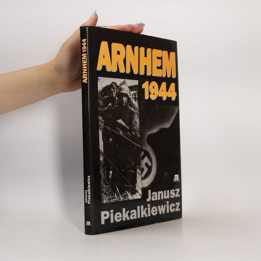 Janusz Piekałkiewicz Arnhem 1944