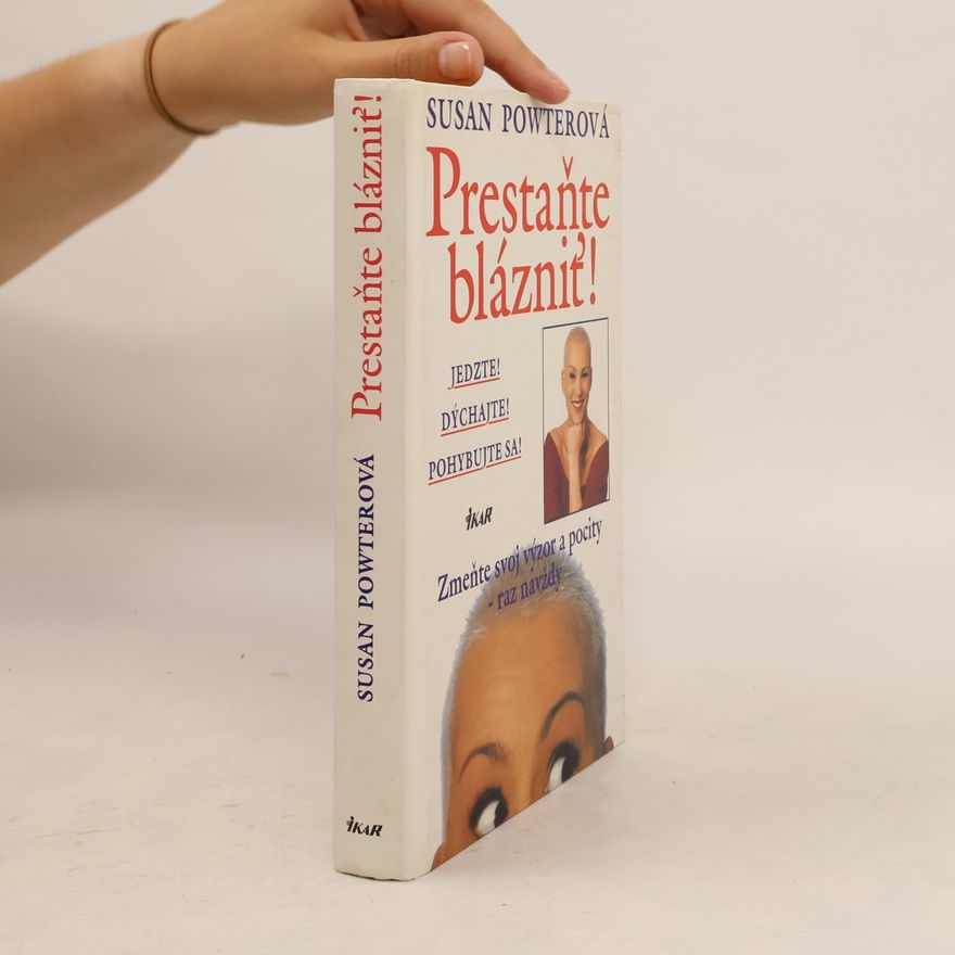 Susan Powter Prestaňte blázniť! Jedzte! Dýchajte! Pohybujte sa!
