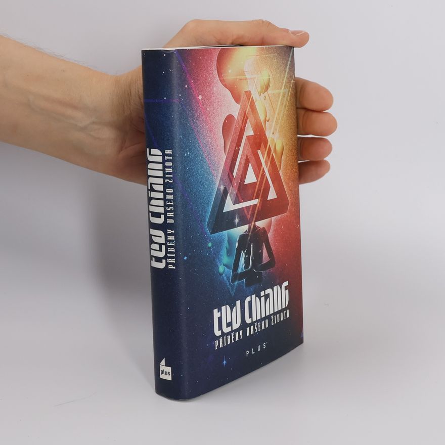 Ted Chiang Příběhy vašeho života