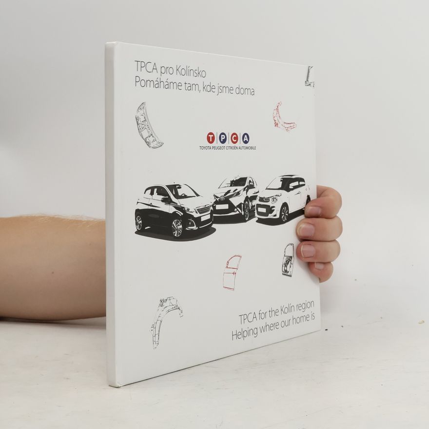 Various authors TPCA pro Kolínsko. Pomáhám tam, kde jsme doma. TPCA for the Kolín region. Helping where our home is