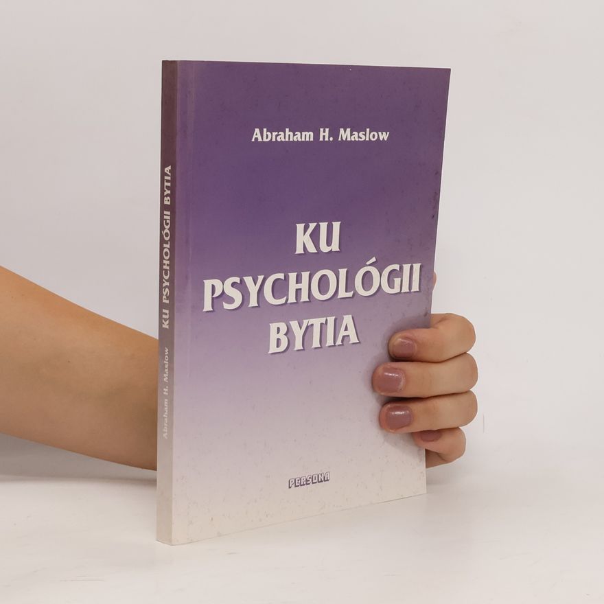 Abraham Maslow Ku psychológii bytia