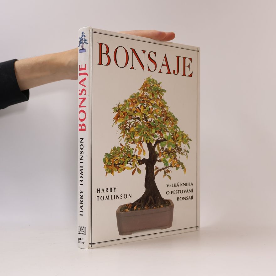 Harry Tomlinson Bonsaje. Velká kniha o pěstování bonsají