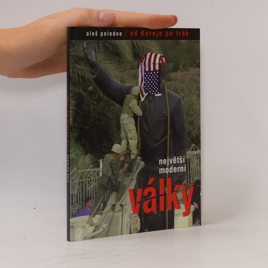 Aleš V. Poledne Největší moderní války : Od Koreje po Irák