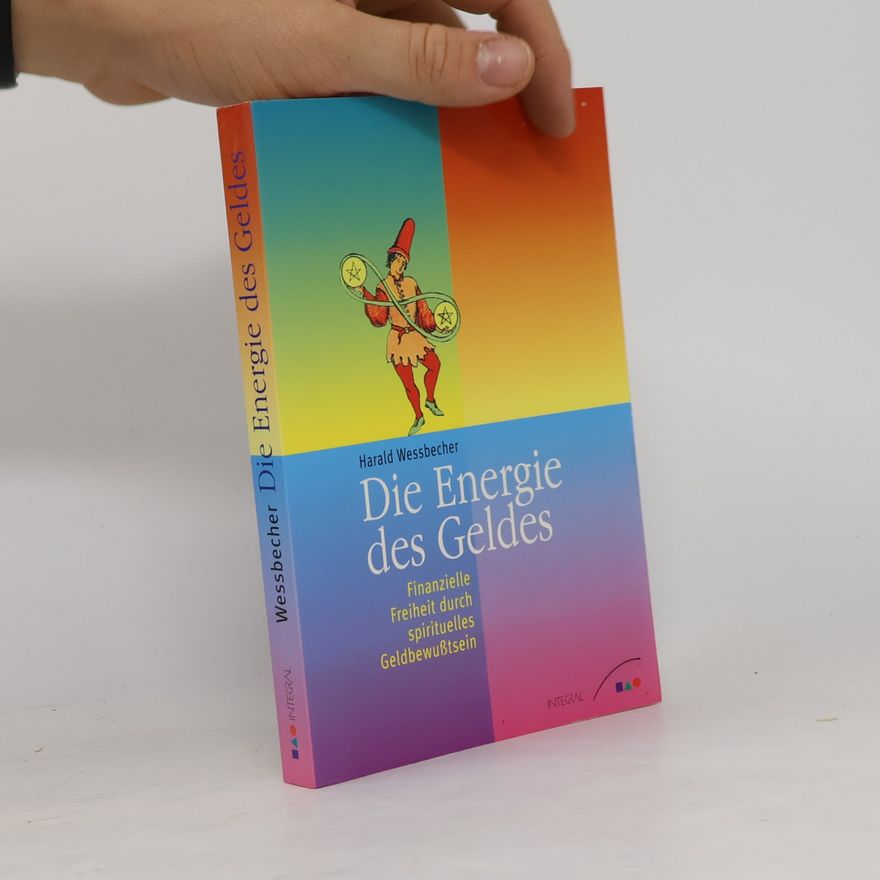 Harald Wessbecher Die Energie des Geldes.