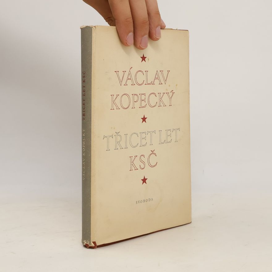 Václav Kopecký Třicet let KSČ